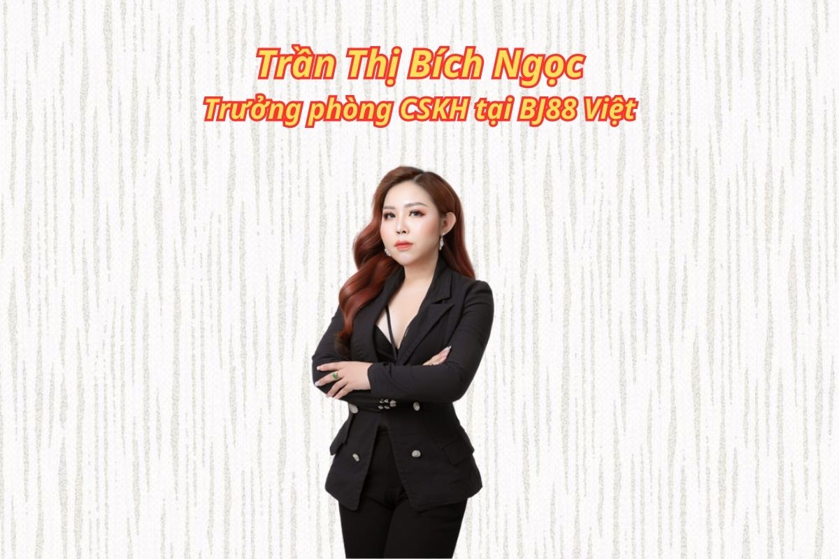 Trần Thị Bích Ngọc – Chuyên viên CSKH tại BJ88 Việt